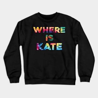 Where-is-Kate? Crewneck Sweatshirt